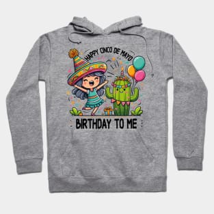 Happy Cinco De Mayo Birthday To Me Cute Mexican Girl Cactus Hoodie